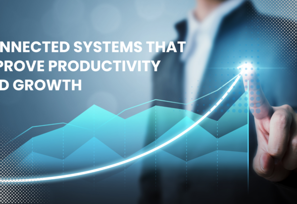 Connected Systems That Improve Productivity and Growth