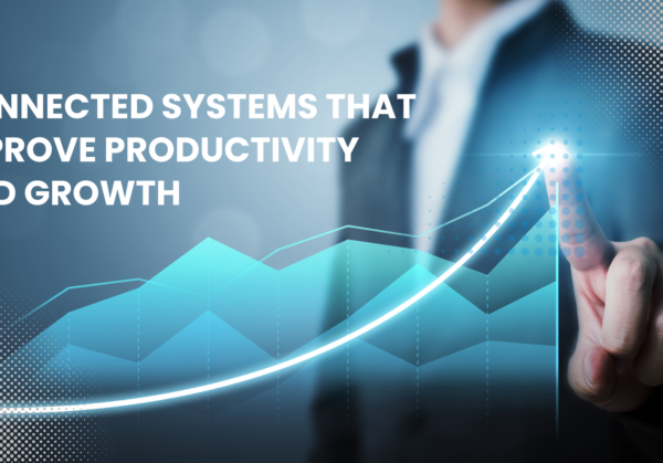 Connected Systems That Improve Productivity and Growth
