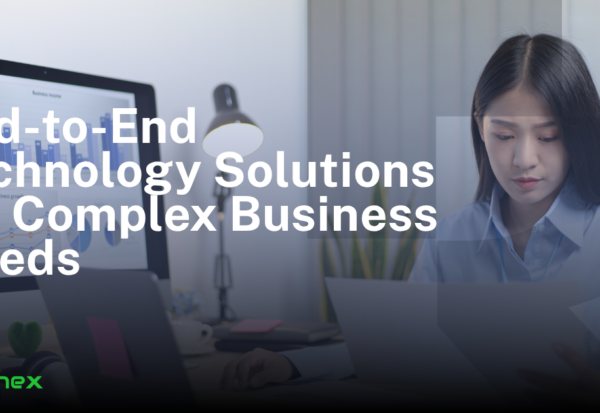 End-to-End Technology Solutions for Complex Business Needs