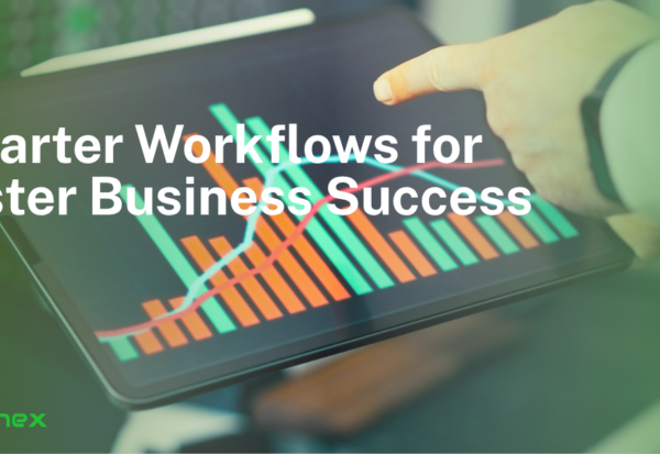 Smarter Workflows for Faster Business Success